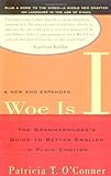 Woe Is I: The Grammarphobe's Guide to Better English in Plain English, Second Edition