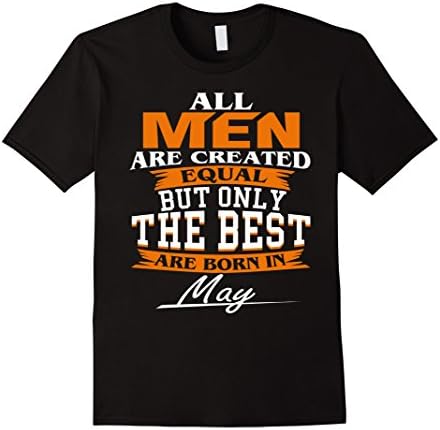 Mens All men are created equal but only the best are born in May  Large Black