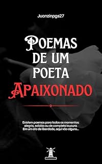 Livro Poemas de um poeta Apaixonado: Amor, loucura e dor...