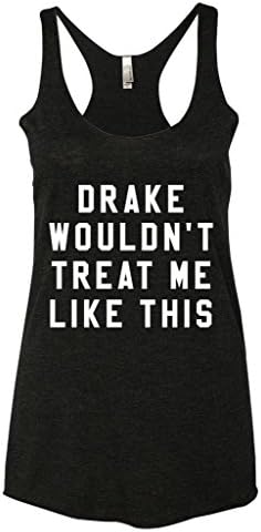 Apparel Hotline Drake Wouldn'T Treat Me Like This - Racerback Tank