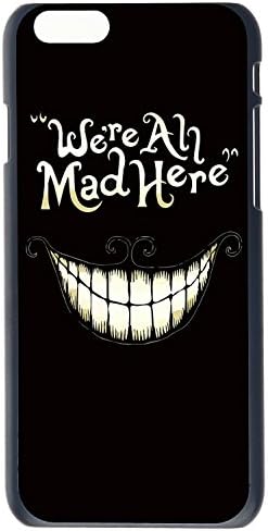 We're All Mad Here Smile Face Hard Back Plastic Case Cover Skin Protector For Apple iPhone 6G Plus 5.5 by Alexism Size137
