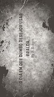 Livro O DIA EM QUE DUMBO DESEJOU USAR FRALDA: CONTOS E HISTÓRIAS DO TEMPO DO CRUZEIRO - BRASÍLIA/DF
