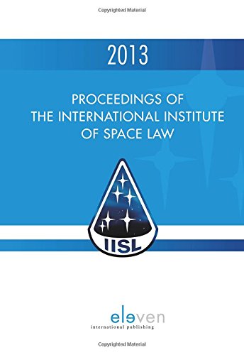 Proceedings of the International Institute of Space Law 2013