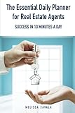 The Essential Daily Planner for Real Estate Agents: Success in 10 Minutes a Day