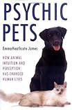 Image de Psychic Pets: How Animal Intuition and Perception Has Changed Human Lives