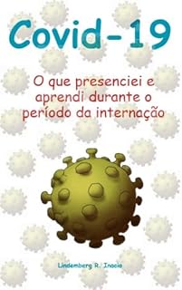 Livro COVID-19: O que presenciei e aprendi durante o período da internação