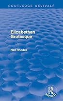 Elizabethan Grotesque (Routledge Revivals)