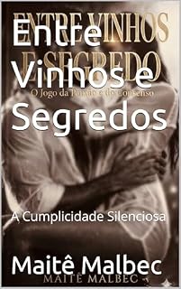 Livro Entre Vinhos e Segredos: A Cumplicidade Silenciosa