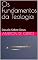 Livro Os Fundamentos da Teologia: Estudo Sobre Deus (A Graça de Deus)