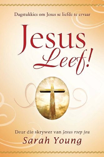 Jesus leef!: Dagstukkies om Jesus se liefde te ervaar (Afrikaans Edition)