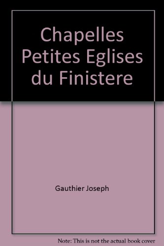 Chapelles et petites églises du Finistère