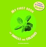 My First Book of Smell and Colours: Garden: 7 scents to recognize (My First Book of Smells and Colours)