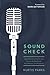 Sound Check: How Worship Teams Can Pursue Authenticity, Excellence, and Purpose by Kurtis Parks