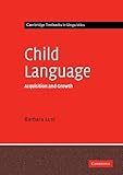 Child Language: Acquisition and Growth (Cambridge Textbooks in Linguistics)