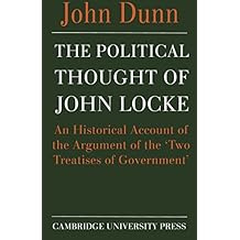 The Political Thought of John Locke: An Historical Account of the Argument of the 'Two Treatises of Government'
