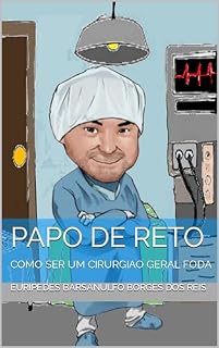 Livro PAPO de RETO: COMO SER UM CIRURGIAO GERAL FODA