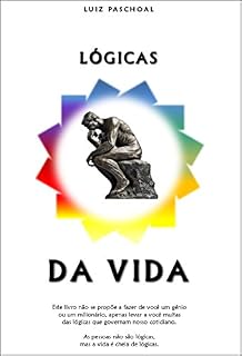 Livro Lógicas da Vida: As pessoas não são lógicas, mas a vida é cheia de lógicas
