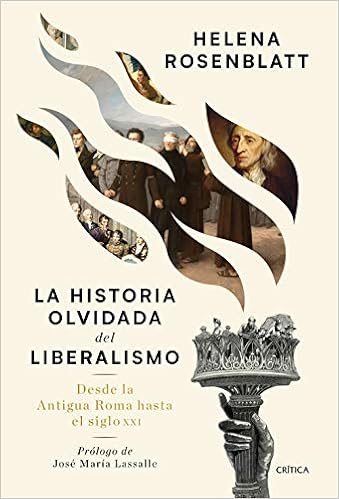 Amazon Fr La Historia Olvidada Del Liberalismo Desde La Antigua Roma Hasta El Siglo Xxi Rosenblatt Helena Fontal Rueda Yolanda Livres