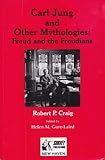 Carl Jung and Other Mythologies Freud and the Freudians