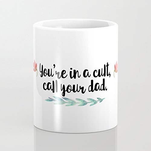 My Favorite Murder Podcast Quote You're in a cult, call your dad - Coffee Mug, Tea Cup, Funny, Quote, Gift Idea for Him or Her, Women and Mother, Father's Day, Sister, Brother, Girlfriend, Boyfriend