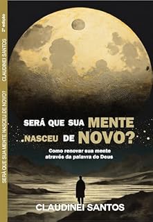 Livro Sera que a sua mente nasceu de novo?: Renovando a mente pelo poder da palavra de Deus