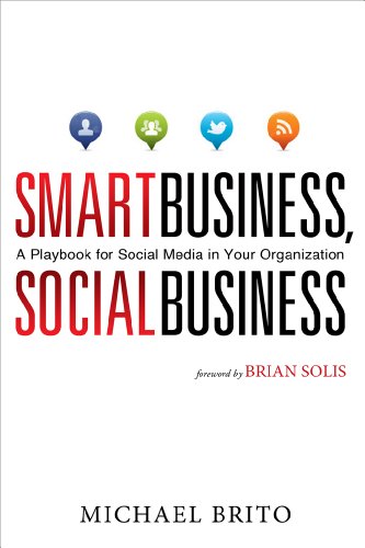 Michael Brito'sSmart Business, Social Business: A Playbook for Social Media in Your Organization [Hardcover]2011