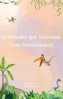 Livro O Menino que Sonhava com Dinossauros