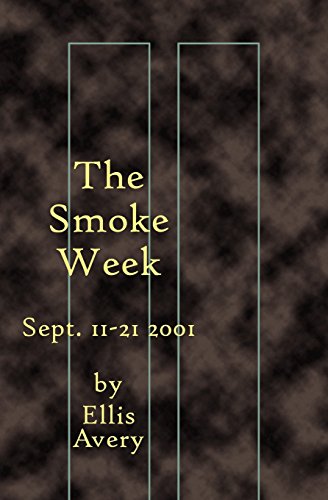 The Smoke Week: Sept. 11-21, 2001 by Ellis Avery