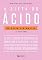 Livro A dieta do ácido: As reveladoras descobertas da ciência sobre o ácido úrico — a chave para perder peso, controlar a glicemia e ter uma saúde extraordinária