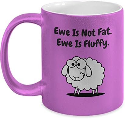 Ewe Is Not Fat, Ewe Is Fluffy 11 oz Metallic Pink Coffee Mug