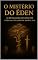 Livro O MISTÉRIO NO ÉDEN: AS REVELAÇÕES OCULTAS POR TRÁS DA EXPULSÃO DE ADÃO E EVA