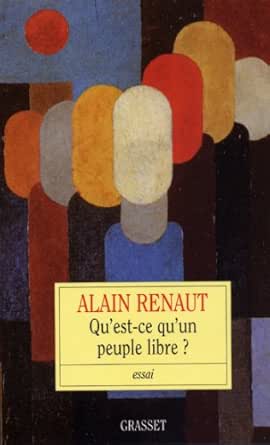 Amazon Com Qu Est Ce Qu Un Peuple Libre Essai Francais French Edition Ebook Renaut Alain Kindle Store