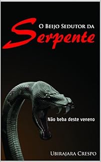 Livro O Beijo Sedutor da Serpente: Não beba deste veneno