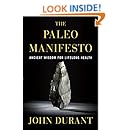 The Paleo Manifesto: Ancient Wisdom for Lifelong Health