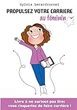 Propulsez Votre Carrière Au Féminin (French Edition) by Sylvia Lecardronnel