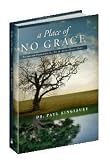 A Place of No Grace - Bitterness: Examining the Fruit From a Bitter Root