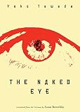 The Naked Eye (New Directions Paperbook) by Yoko Tawada, Susan Bernofsky
