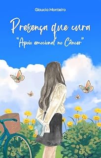 Livro Presença que Cura. Apoio emocional no Câncer