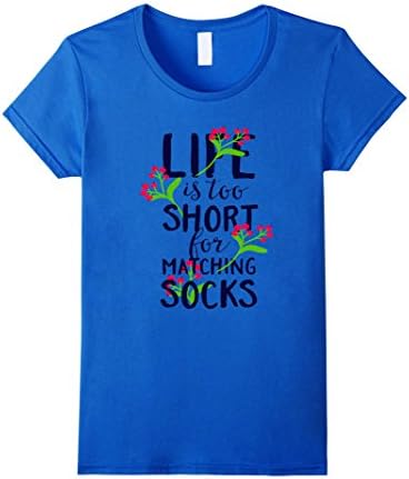 Women's Life is Too Short for Matching Socks Shirt Small Royal Blue