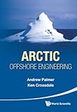 Arctic Offshore Engineering by Andrew Palmer, Ken Croasdale
