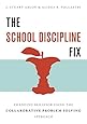 The School Discipline Fix: Changing Behavior Using the Collaborative Problem Solving Approach