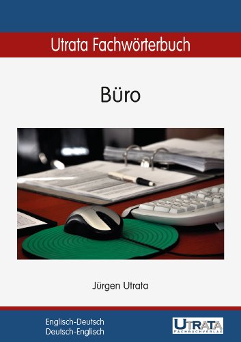 Utrata Fachwörterbuch: Büro Englisch-Deutsch / Deutsch-Englisch  (Utrata Fachwörterbücher 2) (German Edition)