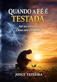 Livro Quando a Fé é Testada: Uma jornada de fé, dor e recomeço