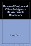 The knave of Boston: & other ambiguous Massachusetts characters by 