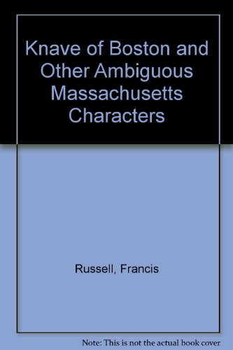 The knave of Boston: & other ambiguous Massachusetts characters by Francis Russell (Hardcover)