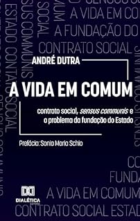 Livro A Vida em Comum: contrato social, sensus communis e o problema da fundação do Estado