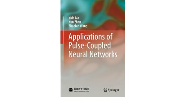 Applications Of Pulse Coupled Neural Networks Yide Ma Kun - 
