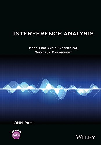 Interference Analysis: Modelling Radio Systems for Spectrum Management by John Pahl