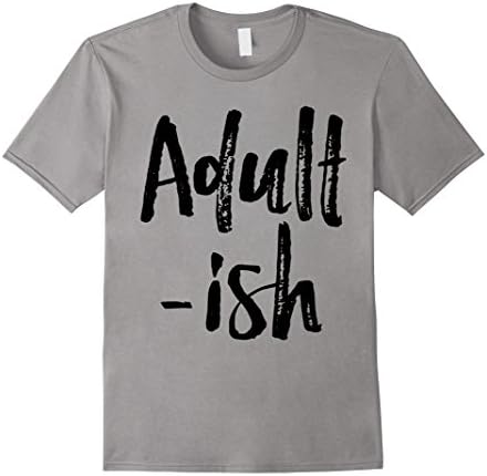 Men's Adultish Shirt adulting funny sarcastic adult tee 2XL Slate