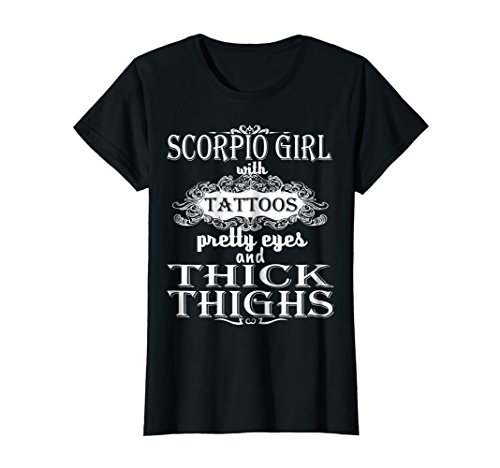 Womens Scorpio Girl With Tattoos Pretty Eyes & Thick Thighs T-Shirt Medium Black